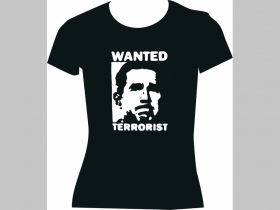 Bush - Wanted Terrorist dámske tričko 100%bavlna značka Fruit of The Loom